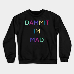 DAMMIT IM MAD PALINDRONE 1 Crewneck Sweatshirt